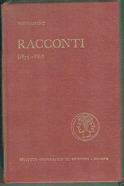 Racconti 1875-1881 Maupassant Ed. De Agostini 1971 - Guy de Maupassant - copertina