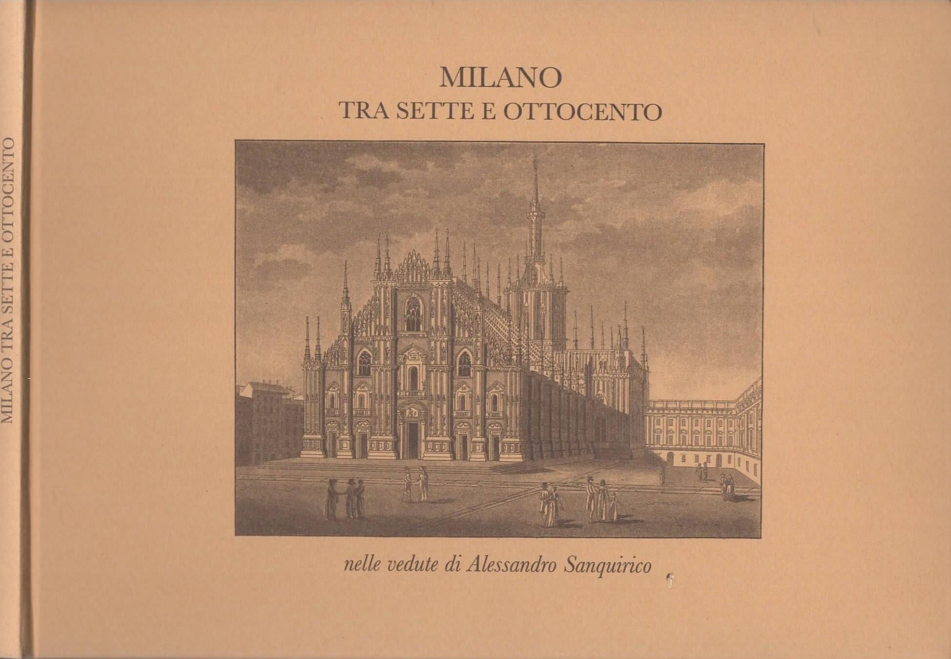 Milano tra Sette e Ottocento nelle vedute di Alessandro Sanquirico