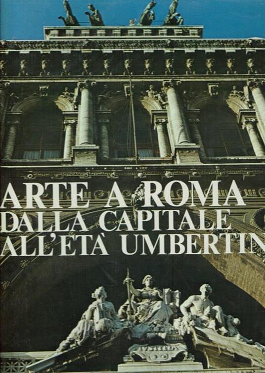 Arte A Roma Dalla Capitale All'età Umbertina - copertina