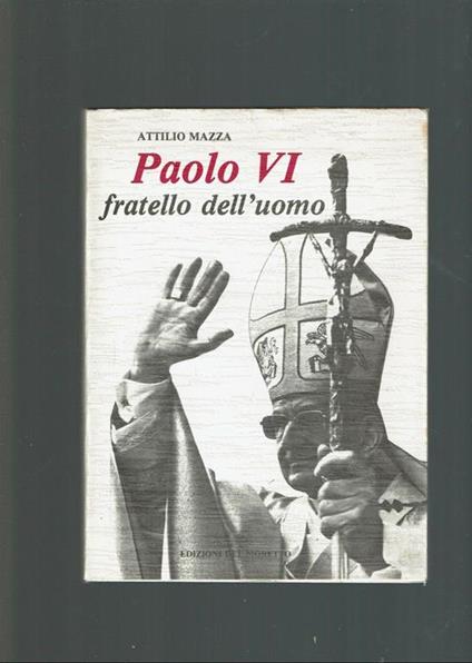Paolo Vi Fratello Dell'uomo  - Attilio Mazza - copertina