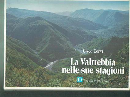La Valtrebbia Nelle Sue Stagioni  - Cisco Corvi - copertina