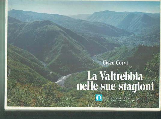 La Valtrebbia Nelle Sue Stagioni  - Cisco Corvi - copertina