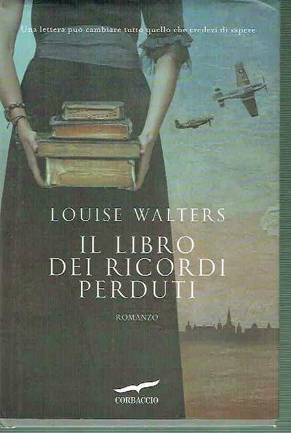 Il Libro Dei Ricordi Perduti Walters Louise Corbaccio Di: Walter Louise - copertina