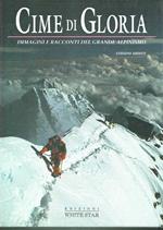Cime Di Gloria Immagini E Racconti Del Grande Alpinismo