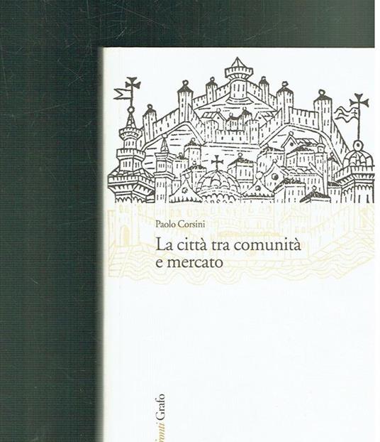 La città tra comunità e mercato - Paolo Corsini - copertina
