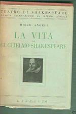 La Vita Di Guglielmo Shakespeare Diego Angeli Ed.Garzanti