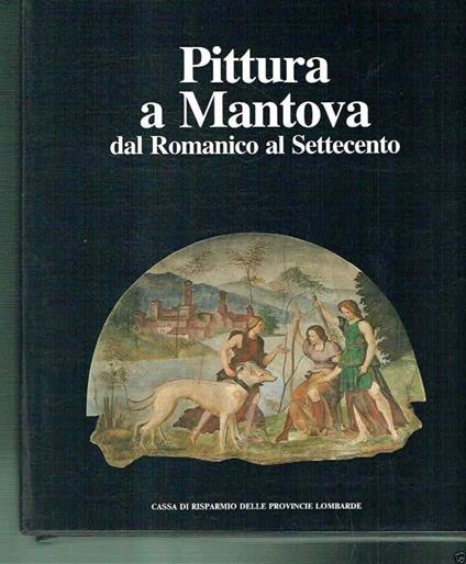 Pittura A Mantova Dal Romanico Al Settecento - Mina Gregori - copertina
