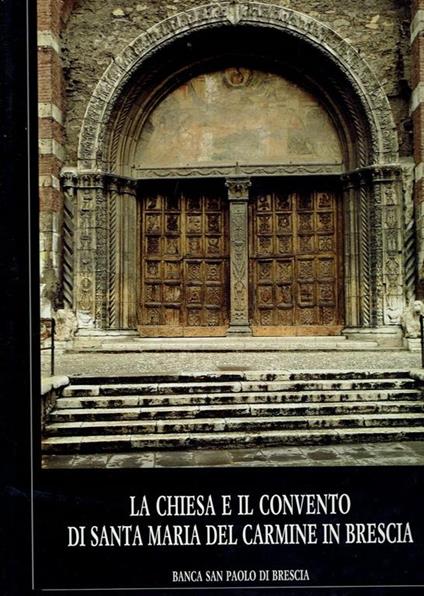 La Chiesa E Il Convento Di Santa Maria Del Carmine In Brescia** - copertina