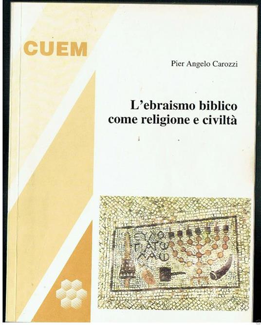 L' Ebraismo Biblico Come Religione E Civilta Pie Angelo Carozzi Cuem - Pierangelo Carozzi - copertina