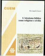 L' Ebraismo Biblico Come Religione E Civilta Pie Angelo Carozzi Cuem