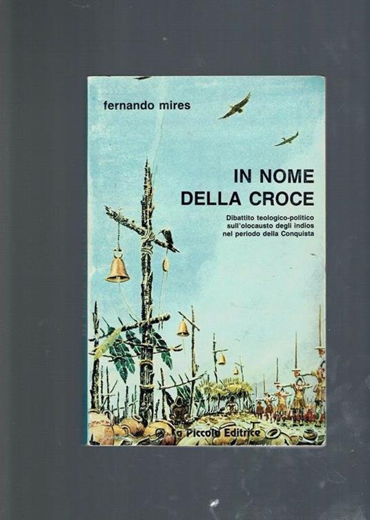 In Nome Della Croce. Dibattito Teologico-Politico Sull'olocausto Degli Indios Ne - copertina