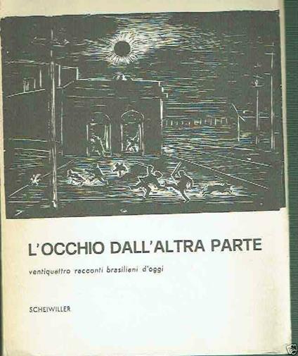 L' Occhio Dall' Altra Parte Ventiquattro Racconti Brasiliani Ed.Scheiwiller - copertina