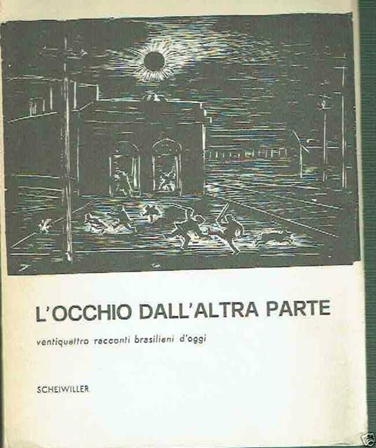 L' Occhio Dall' Altra Parte Ventiquattro Racconti Brasiliani Ed.Scheiwiller - copertina