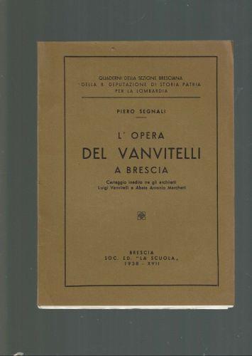 L' Opera Del Vanvitelli A Brescia Carteggio Inedito ** Piero Segnali - copertina