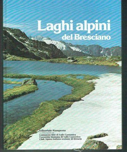 Laghi alpini del Bresciano : paesaggio, natura, archeologia, antiche descrizioni - copertina
