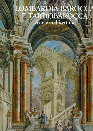 Lombardia Barocca E Tardobarocca. Arte E Architettura - Valerio Terraroli - copertina