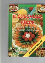 Il Cucchiaio Verde Oltre 700 Ricette Di Cucina Vegetariana