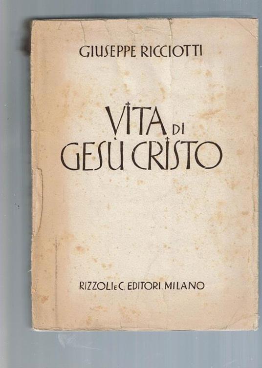 Vita Di Gesù Cristo - Giuseppe Ricciotti - copertina