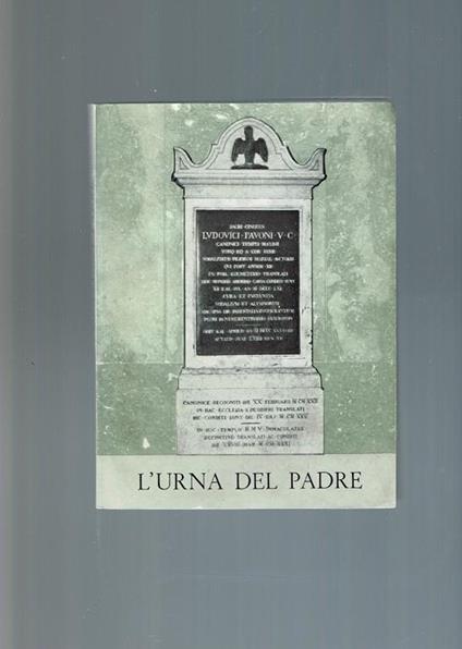 L' Urna Del Padre - Tumulazioni, Riesumazioni E Traslazioni Dei Resti Mortali Del Ven. L. Pavoni Di: P. Raffaele M. Bertoldi - copertina