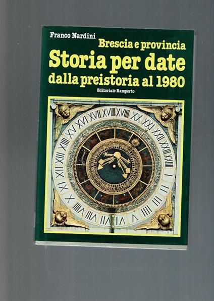Storia Per Date Dalla Preistoria Al 1980 (Brescia E Provincia) - copertina