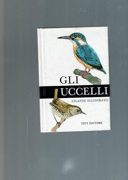 Gli Uccelli Atlante Illustrato - copertina