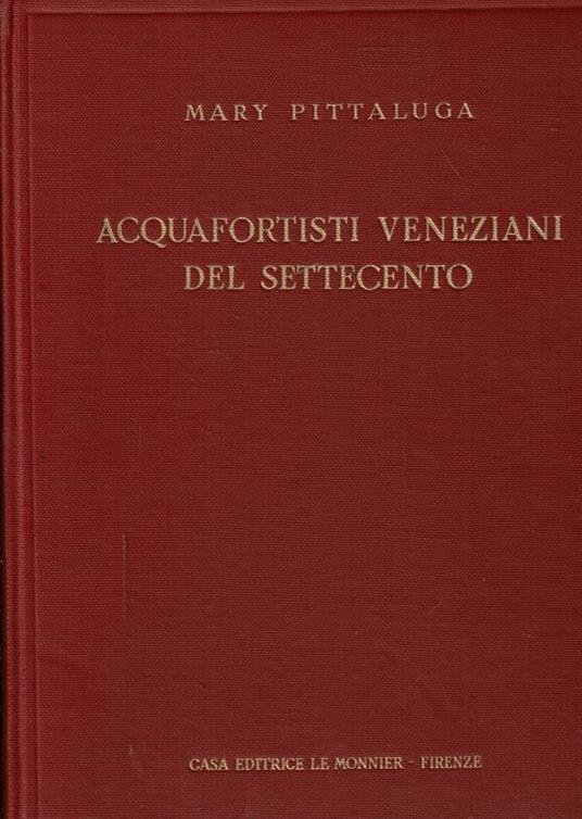 Acquafortisti Veneziani Del Settecento - Mary Pittaluga - copertina