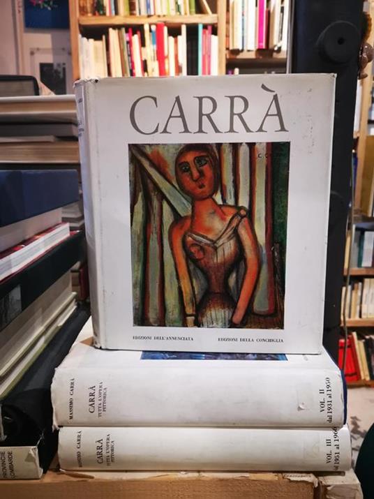 Carrà. Tutta l'opera pittorica Volume I: 1900/1930. Volume II: 1931/1950. Volume III: 1951/1966 - Massimo Carrà - copertina
