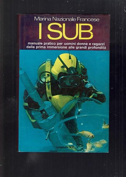 I sub manuale pratico per uomini donne e ragazzi dalla prima immersione alle grandi profondità - copertina