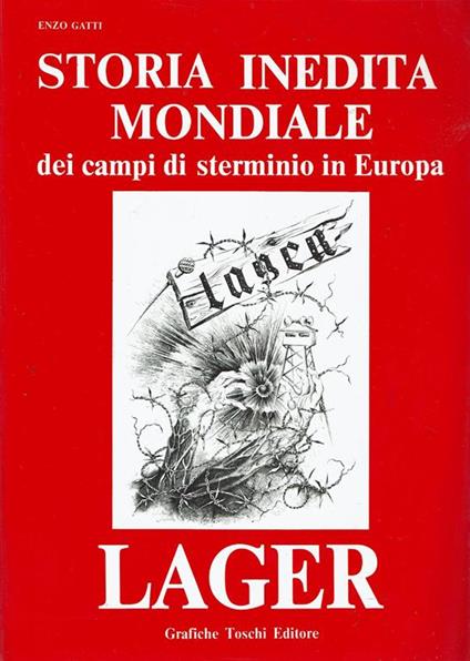 Storia Inedita Mondiale Dei Campi Di Sterminio In Europa Lager - copertina