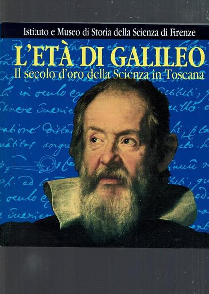 L' età di Galileo - Il secolo d'oro della Scienza in Toscana - copertina