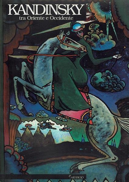 Wassili Kandinsky Tra Oriente E Occidente Capolavori Dai Musei Russi - copertina
