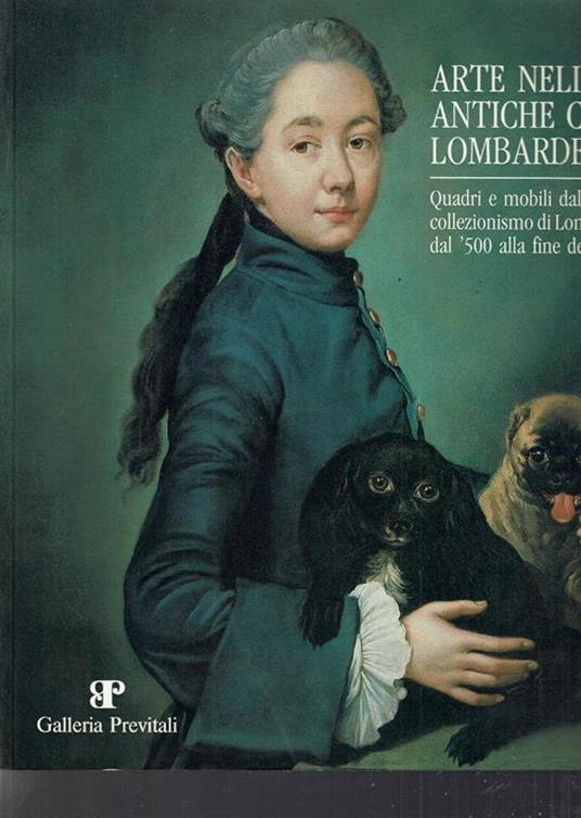 Arte Nelle Antiche Case Lombarde Quadri E Mobili Dal 500 Al 700 - copertina