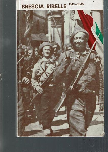 Brescia Ribelle 1943-1945 - copertina