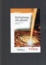 Dal Big Bang Alle Galassie Origini Storia E Destino Dell'Universo