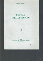 Storia degli ebrei - Dall'esilio babilonese fino ai giorni nostri VOL. 10