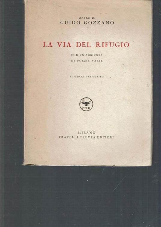 La Via Del Rifugio Cin Un Aggiunta Di Poesie Varie - Guido Gozzano - copertina