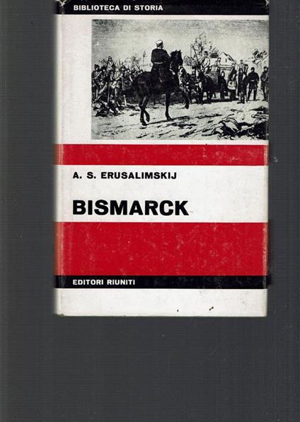 Bismarck Diplomazia E Militarismo - A. S. Erusalimskij - copertina