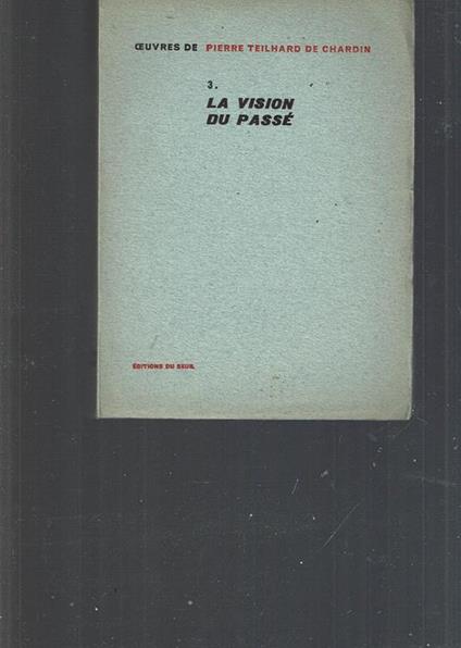 Oeuvres De P. T. De Chardin 3. La Vision Du Passe - copertina