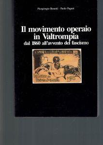 IL Movimento Operaio In Valtrompia Dal 1860 All'Avvento Del Fascismo - Piergiorgio Bonetti - copertina