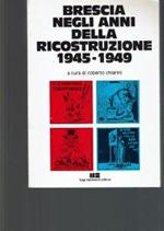 Brescia Negli Anni Della Ricostruzione 1945-1949**