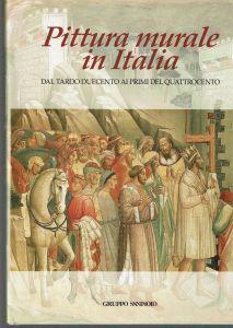 Pittura Murale In Italia Dal Tardo Duecento Ai Primi Del Quattrocento - Mina Gregori - copertina