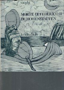 Morte di Federico II di Hohenstaufen. Notturno Italiano. STUDI PER IL DIPINTO 1966 - Sergio Vacchi - copertina