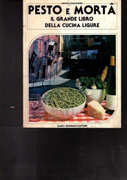 Pesto E Morta' Il Grande Libro Della Cucina Ligure - copertina