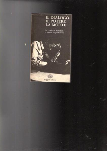 Il Dialogo Il Potere La Morte La Critica E Pasolini - Luigi Martellini - copertina