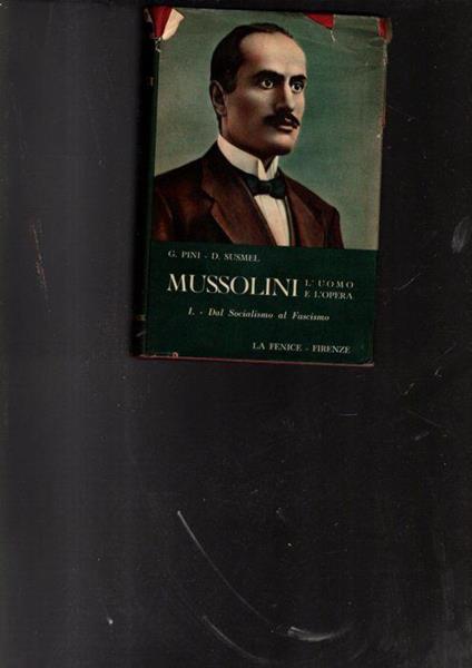 Mussolini L'Uomo E L'Opera 1. Dal Socialismo Al Fascismo - G. Pini - copertina