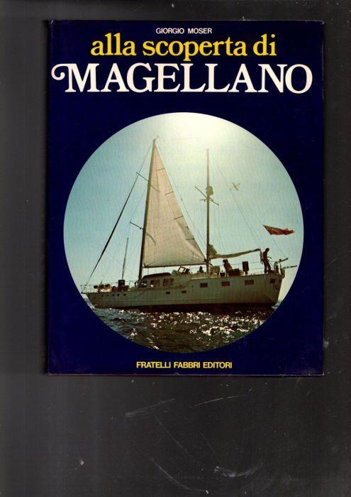 Alla Scoperta Di Magellano Di: [Giorgio Moser] - copertina