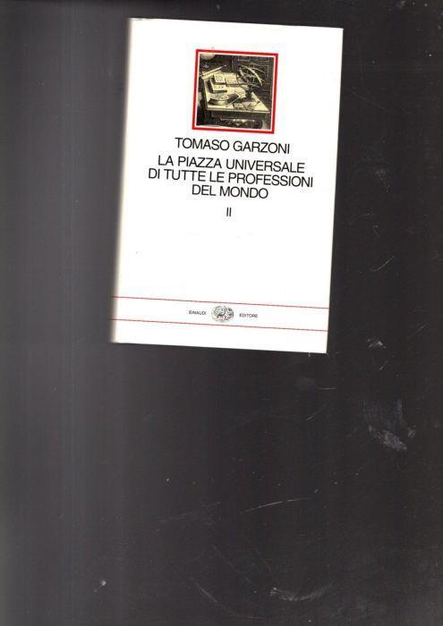 LA Piazza Universale Di Tutte Le Professioni Del Mondo (Solo Vol. 2) Di: [Tommaso Garzoni] - copertina