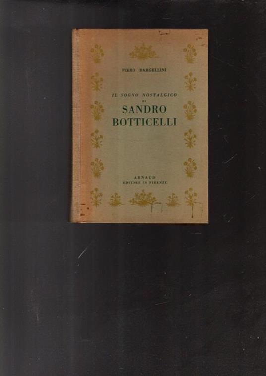 IL Sogno Nostalgico Di Sandro Botticelli - Piero Bargellini - copertina