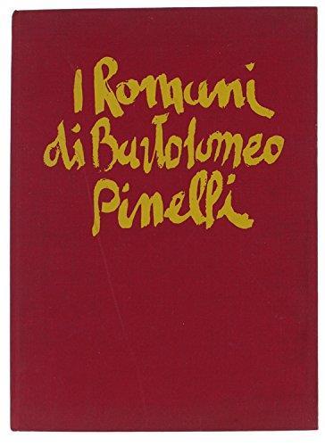 I Romani Di Bartolomeo Pinelli. Tavole Di Bartolomeo Pinelli - Testi Di Volfango Goethe - Gioacchino Belli - Edmond About - Cesare Pascarella - Commento Di Domenico Lombrassa Di: Massani Giuseppe. - 2