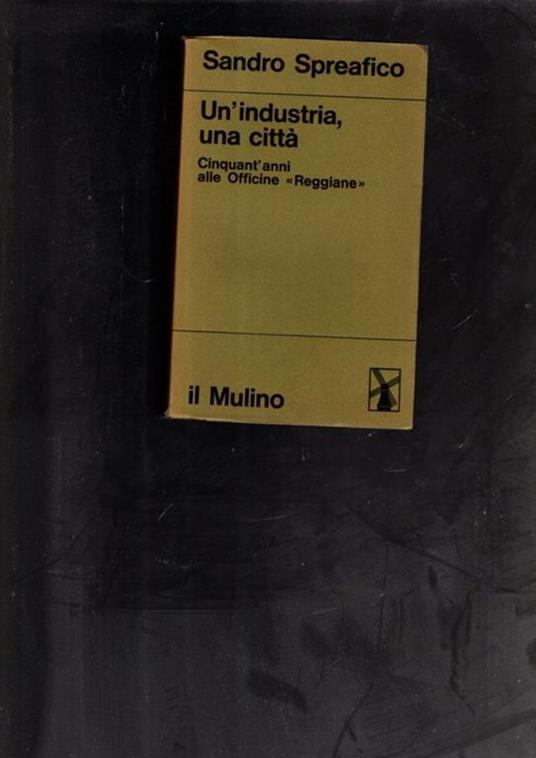 Un'industria, una citta'. Cinquant'anni alle Officine "Reggiane" - copertina